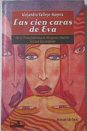 Las cien caras de eva De la Triunfadora a la mosquita muerta ASí son las mujeres | 123341 | Vallejo-Nágera, Alejandra