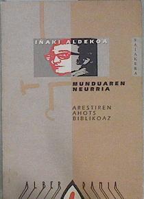 Munduaren neurria: arestiren ahots bibliokoaz | 146109 | Aldekoa, Iñaki