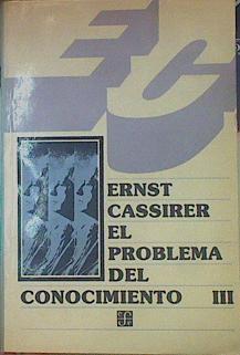 El problema del conocimiento en la filosofía y en la ciencia moderna III Los sistemas Postkantianos | 154698 | Ernst Cassirer/Traductor Wenceslao Roces