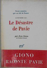 Le désastre de Pavie, 24 février 1525. Trente Journées qui ont fait la France, 11 | 148214 | Giono, Jean