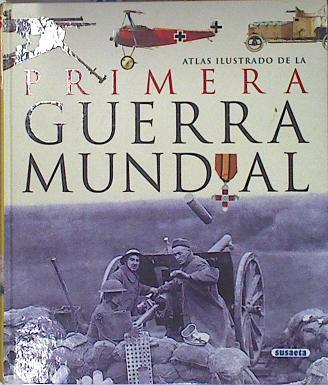 Atlas ilustrado de la 1ª Primera Guerra Mundial | 136524 | Equipo de traductores de Susaeta/Astorri, Antonela/Salvadori, Patrizia