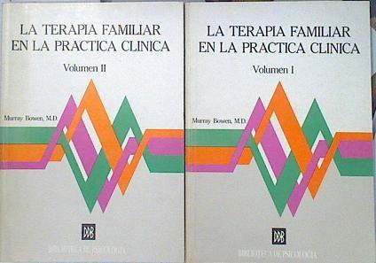 La terapia familiar en la práctica clínica tomo I Fundamentos teoricos y II Aplicaci (Obra completa) | 140678 | Bowen, Murray