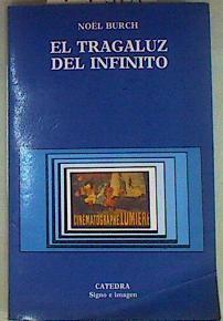 El tragaluz del infinito. Contribución a la genealogía del lenguaje cinematográfico | 157365 | Burch, Noël