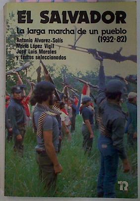 El Salvador La Larga Marcha De Un Pueblo 1932-82 | 27162 | VVAA, Alvarez Solis Antonio/y textos seleccionados