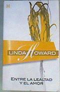 Entre la lealtad y el amor | 165489 | Howard, Linda (1950- )