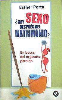 ¿hay Sexo Después Del Matrimonio? En Busca Del Orgasmo Perdido | 47252 | Porta Esther