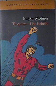 Te quiero si he bebido | 121693 | Moliner, Empar