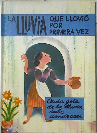 La Lluvia que llovió por primera vez ( Cada gota de la lluvia sabe donde caer) | 128115 | Cots Moner, Jordi/Ismael Balanya Ilustrador)