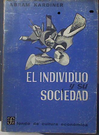 El individuo y su sociedad | 119134 | Kardiner, Abram