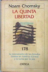 La Quinta Libertad La Intervención De Los Estados Unidos En América Central Y La Luch | 45017 | Chomsky Noam