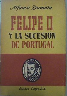 Felipe II y la sucesión de Portugal | 79295 | Danvila, Alfonso