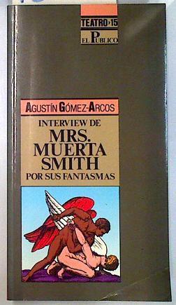 Interview de Mss.Muerta Smith por sus fantasmas | 135102 | Gómez Arcos, Agustín