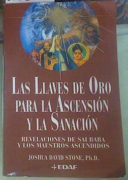 Las llaves de oro  para la ascensión y la sanación.Revelaciones de Sai Baba y los maestros ascendido | 155236 | Stone, Joshua David