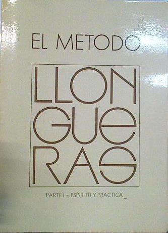 El Método Llongueras Parte I. Espíritu y Práctica del Método | 141005 | Llongueras, Luis/Llongueras, Enric