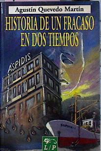 Historia de un fracaso en dos tiempos | 138678 | Quevedo Martín, Agustín