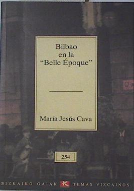 "Bilbao en la ""belle époque""" | 77315 | Cava, María Jesús (Cava Mesa)