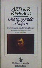 Temporada a l'infern, una. Il luminacions. Els deserts de l'amor | 146399 | Rimbaud, Arthur/versio, estudi preliminar i notes, Josep Palau i fabre