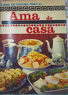 Libro de cocina para el ama de casa | 156786 | K. Kuklinski (Recopilador)/Recetas Ana María Calera/Recetas G. Bernard de Ferrer/Recetas Mary D. Nebot/Recetas Isabel de Trevis