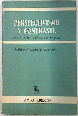 Perspectivismo y contraste De Cadalso a Perez de Ayala | 74709 | Baquero Goyanes, Mariano