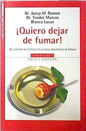 Quiero dejar de fumar! Método sencilo y eficaz para abandonar el tabaco | 136201 | Ramón Torrell, Josep María/Marcos, T./Lucas Andreu, Blanca