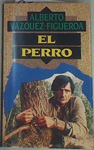 El Perro. Como un perro rabioso | 95214 | Vázquez-Figueroa, Alberto