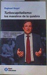 Turbocapitalismo : los maestros de la quiebra : reflexiones y propuestas para una economía más human | 160751 | Nagel, Raphael