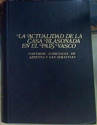 Actualidad De La Casa Blasonada En País Vasco. (Tomo 3) Partidos Judiciales Azpeitia y San SEbastian | 148530 | Linazasoro Maté, Iñaki/Arrondo, Ernesto
