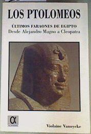 Los Ptoloneos, últimos faraones de Egipto | 161392 | Vanoyeke, Violaine