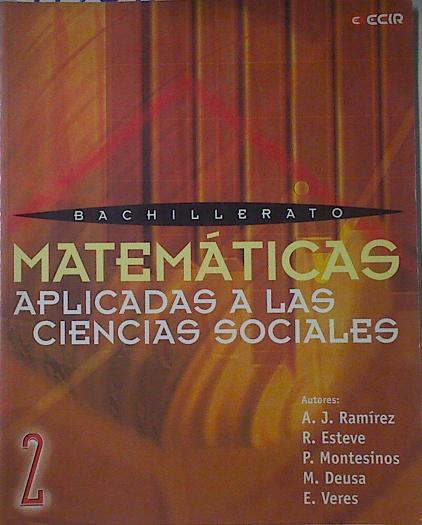 Matemáticas aplicadas a las ciencias sociales 2 Bachillerato | 122792 | Ramírez Fernández, Antonio J./Esteve Arolas, Rodolfo/Deusa Francés, Maribel/Pascual Montesinos/Ernesto Veres