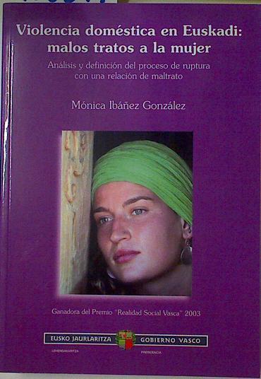 Violencia doméstica en Euskadi: malos tratos a la mujer Análisis y definición del proceso de ruptura | 128549 | Ibáñez González, Mónica