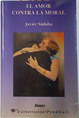 El amor contra la moral | 74116 | Sádaba, Javier