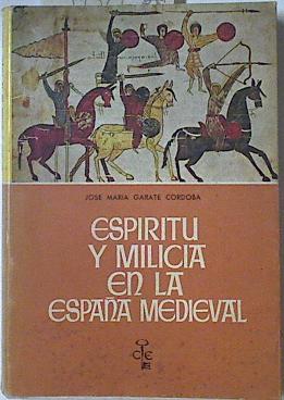 Espiritu Y Milicia En La España Medieval. El Pensamiento Militar En La Literatura Med | 59566 | Gárate Córdoba Jose María