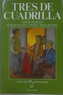 Tres de cuadrilla | 146358 | Ignacio Aldecoa/Ricardo Vázquez-Prada/Javier Aguirre