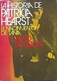 La Historia De Patricia Hearst El Nacimiento De Tania | 43854 | Boulton David