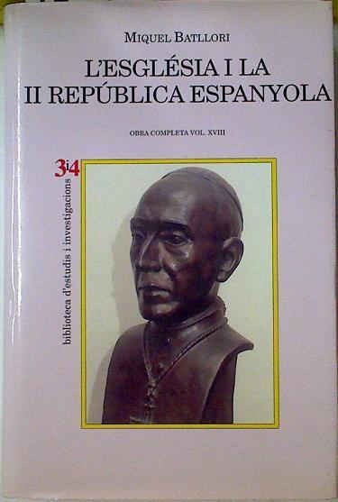 L'eglésia en la segona república espanyola: el cardenal Vidal i Barraquer | 128712 | Batllori, Miguel