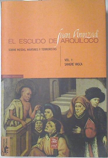 El escudo de Arquíloco Sobre mesias Mártires y terroristas Volumen 1 Sangre Vasca | 125018 | Aranzadi Martínez, Juan Ramón