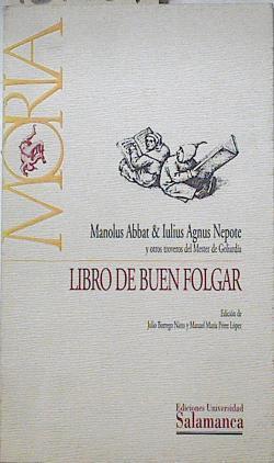 Libro del buen folgar | 127629 | Borrego Nieto, Julio/Pérez López (Editores), Manuel María/Iulius Agnus Nepote, Manolus Abbat/y otros troveros del Mester de Goliardia