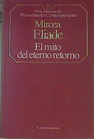 El Mito del eterno retorno Arquetipos y repetición | 154365 | Eliade, Mircea