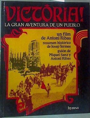 Victória, la gran aventura de un pueblo | 158045 | Un film de Antoni Ribas/Resumen histórico de Josep Termes/Guión de Miguel Sanz y Antoni Ribas