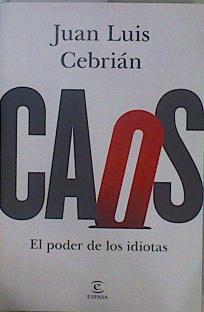 Caos. El poder de los idiotas | 150140 | Cebrian, Juan Luis