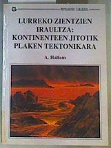 Lurreko zientzien iraultza Kontinenteen jitotik plaken tektonikara | 162925 | Hallam, Anthony