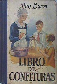 LIBRO DE CONFITURAS. Manual para la conservación de frutas con azúcar y sin él. | 137414 | May Byron