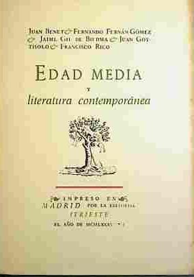 Edad Media Y Literatura Contemporánea | 40834 | Fernando Fernan-Gomez, Juan Benet/Juan Goytisolo, Jaume Gil de Biedma/Francisco Rico