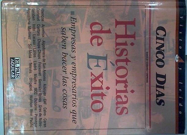 Historias de éxito. Empresas y empresarios que saben hacer las cosas | 133385 | Prólogo De Fernando González Urbaneja
