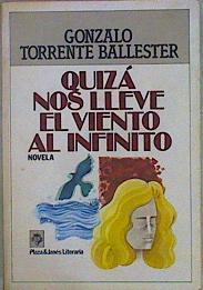 Quiza Nos Lleve El Viento Al Infinito | 29156 | Torrente Ballester, Gonzalo