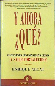 Y ahora ¿qué?: claves para gestionar una crisis ¡y salir fortalecido! | 141822 | Alcat Guerrero, Enrique