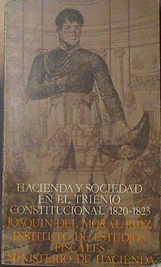 Hacienda y sociedad en el Trienio constitucional 1820-1823 | 123597 | Moral Ruiz, Joaquín del