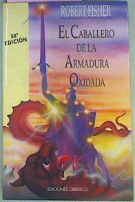 El Caballero De La Armadura Oxidada | 31806 | Fisher, Robert