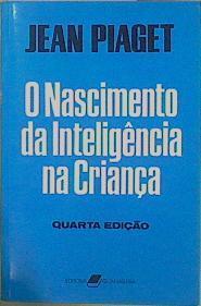 O Nascimento da inteligência na Criança | 153198 | Piaget, Jean