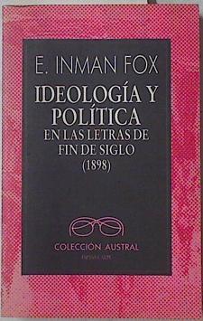 Ideología y política en las letras de fin de siglo 1898 | 126207 | Fox, E. Inman